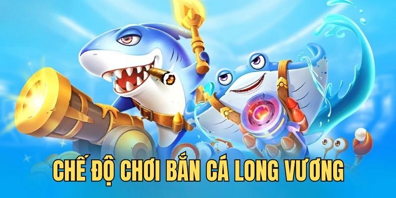 Game bắn cá Long Vương sở hữu đa dạng chế độ chơi, tạo không gian giải trí đặc sắc