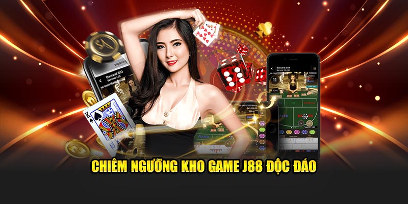 Chiêm ngưỡng kho game J88 độc đáo