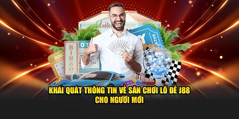 Khái quát thông tin về sân chơi giải trí thú vị cho người mới - lô đề J88